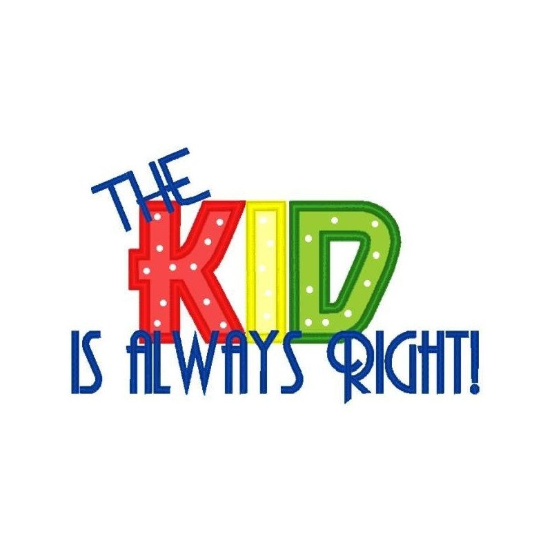 The Kid Is Always Right The Kid Is Always Right