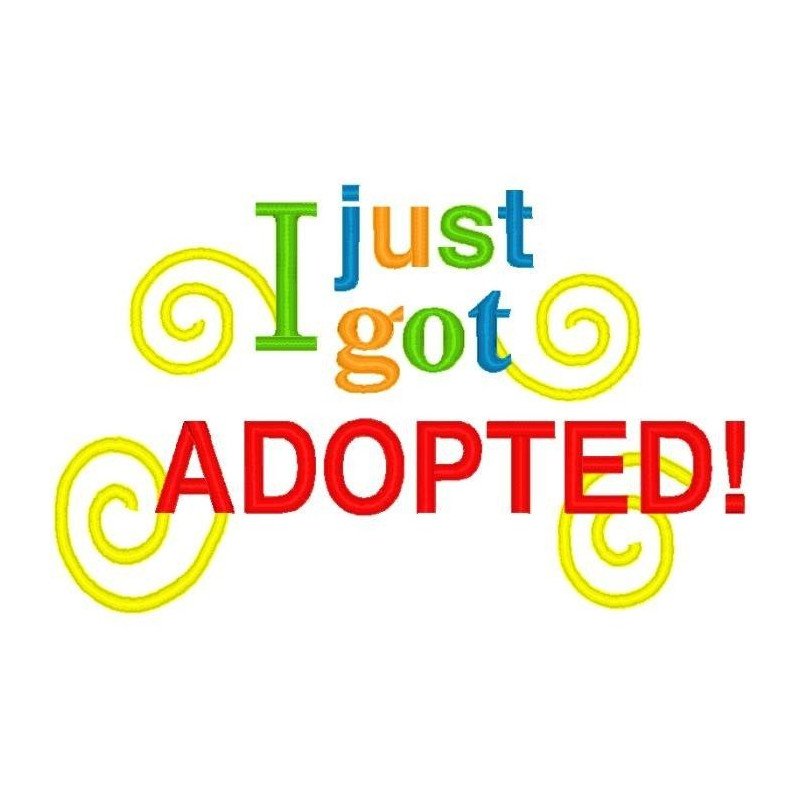 I just got Adopted I just got Adopted