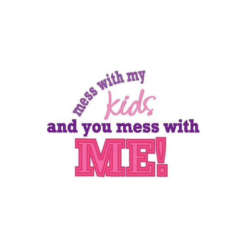 Mess With Kids Mess With Kids